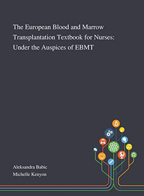 The European Blood and Marrow Transplantation Textbook for Nurses: Under the Auspices of EBMT - Hardcover