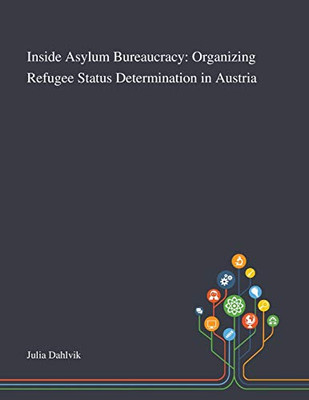 Inside Asylum Bureaucracy: Organizing Refugee Status Determination in Austria - Paperback