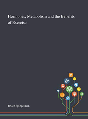 Hormones, Metabolism and the Benefits of Exercise - Hardcover