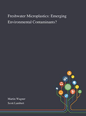 Freshwater Microplastics: Emerging Environmental Contaminants? - Hardcover