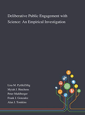 Deliberative Public Engagement With Science: An Empirical Investigation - Hardcover