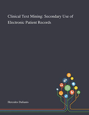 Clinical Text Mining: Secondary Use of Electronic Patient Records - Paperback