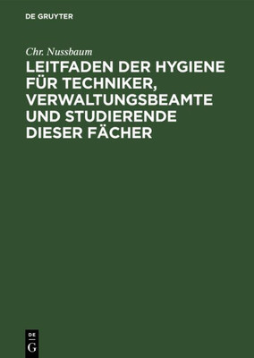 Leitfaden Der Hygiene FÃ¼r Techniker, Verwaltungsbeamte Und Studierende Dieser FÃ¤cher