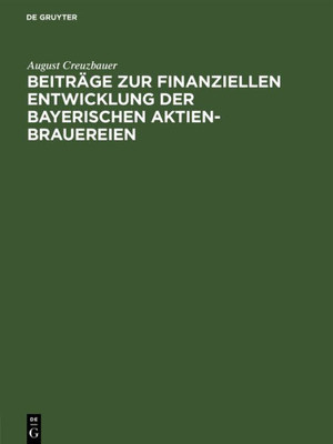 BeitrÃ¤ge Zur Finanziellen Entwicklung Der Bayerischen Aktien-Brauereien