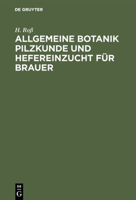 Allgemeine Botanik Pilzkunde Und Hefereinzucht FÃ¼r Brauer
