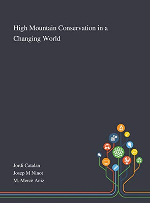 High Mountain Conservation in a Changing World - Hardcover