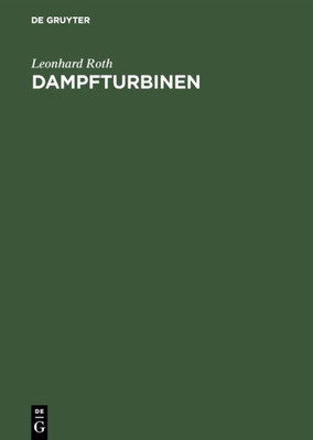 Dampfturbinen: Berechnung Und Konstruktion