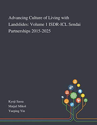 Advancing Culture of Living With Landslides: Volume 1 ISDR-ICL Sendai Partnerships 2015-2025 - Paperback