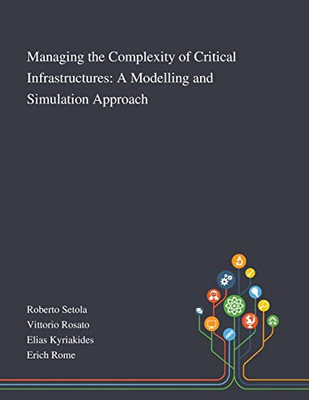 Managing the Complexity of Critical Infrastructures: A Modelling and Simulation Approach - Paperback