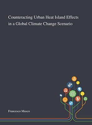 Counteracting Urban Heat Island Effects in a Global Climate Change Scenario - Hardcover
