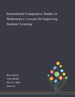 International Comparative Studies in Mathematics: Lessons for Improving Students' Learning - Paperback