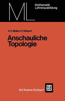 Anschauliche Topologie: Eine EinfÃ¼hrung Die Elementare Topologie Und Graphentheorie