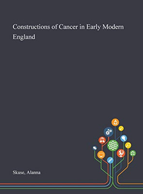 Constructions of Cancer in Early Modern England - Hardcover