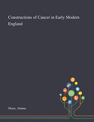 Constructions of Cancer in Early Modern England - Paperback