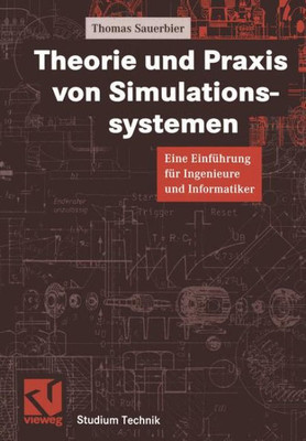 Theorie Und PRAXIS Von Simulationssystemen: Eine EinfÃ¼hrung FÃ¼r Ingenieure Und Informatiker