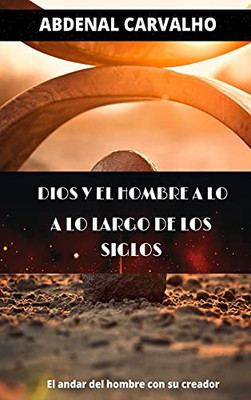 Dios y el Hombre a Través de los Tiempos (Spanish Edition) - Hardcover