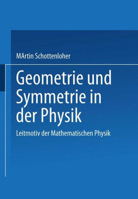 Geometrie Und Symmetrie in Der Physik: Leitmotiv Der Mathematischen Physik