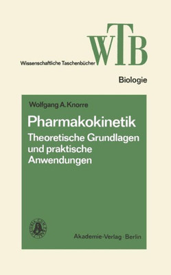 Pharmakokinetik: Theoretische Grundlagen Und Praktische Anwendungen