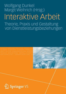 Interaktive Arbeit: Theorie, PRAXIS Und Gestaltung Von Dienstleistungsbeziehungen