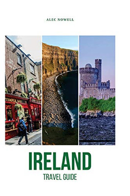 Ireland Travel Guide: Top Things to See and Do, Accommodation, Food, Drink, Typical Costs, Dublin, Connemara, Doolin, Abbeyleix, Glendalough, Dingle Town, Galway City, Cashel, Cork City, Kilkenny City