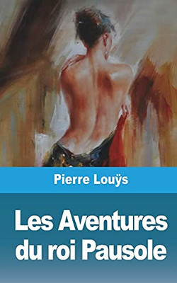 Les Aventures du roi Pausole (French Edition)