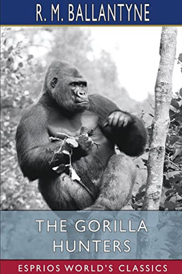 The Gorilla Hunters (Esprios Classics)