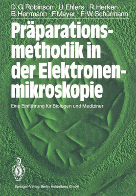 PrÃ¤parationsmethodik in Der Elektronenmikroskopie: Eine EinfÃ¼hrung FÃ¼r Biologen Und Mediziner