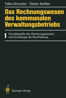 Das Rechnungswesen Des Kommunalen Verwaltungsbetriebs: 1 Grundbegriffe Des Rechnungswesens Und GrundzÃ¼ge Der Buchhaltung