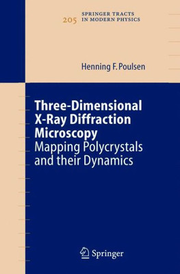 Three-Dimensional X-Ray Diffraction Microscopy: Mapping Polycrystals and Their Dynamics