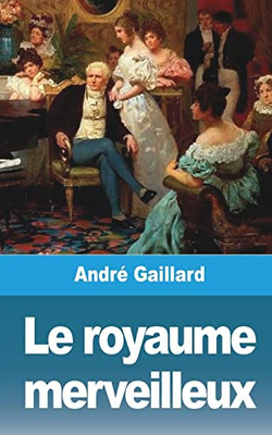 Le royaume merveilleux (French Edition)