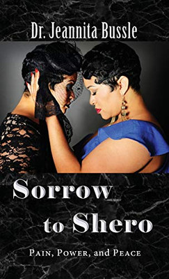 Sorrow to Shero: Pain, Power, and Peace - Hardcover