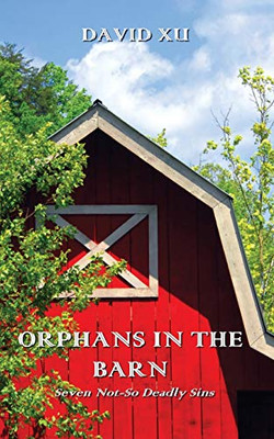 Orphans in the Barn: Seven Not-So Deadly Sins