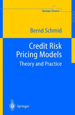 Credit Risk Pricing Models: Theory and Practice