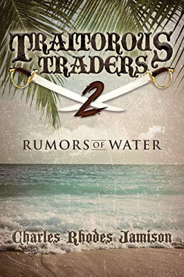 Traitorous Traders Rumors Of Water (Traitorous Traders Trilogy)