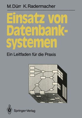 Einsatz Von Datenbanksystemen: Ein Leitfaden FÃ¼r Die PRAXIS