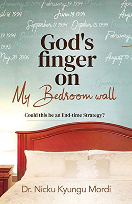 God's Finger on My Bedroom Wall: Could this be an end-time strategy?