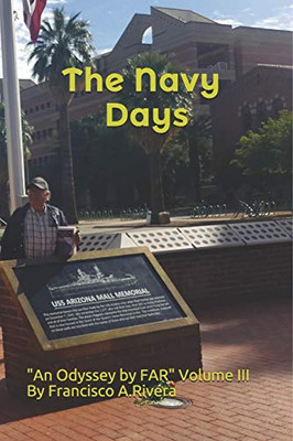 The Navy Days: "An Odyssey by FAR" volume III (The Odyssey Series volume III)