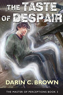 The Taste of Despair: The Master of Perceptions, Book 3