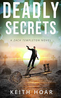 DEADLY SECRETS (Zach Templeton Thriller)