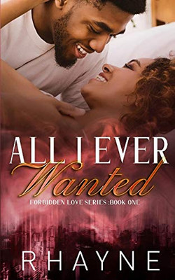 All I Ever Wanted (Forbidden Love Series)
