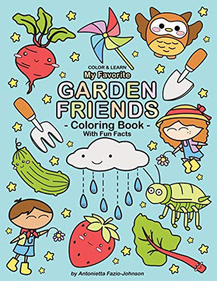 My Favorite Garden Friends: Coloring Book With Fun Facts