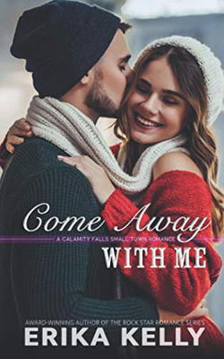 Come Away with Me: A Calamity Falls Small Town Romance Novella