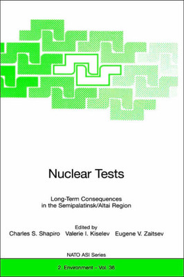 Nuclear Tests: Long-Term Consequences in the Semipalatinsk/Altai Region