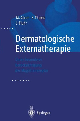 Dermatologische Externatherapie: Unter Besonderer BerÃ¼cksichtigung Der Magistralrezeptur
