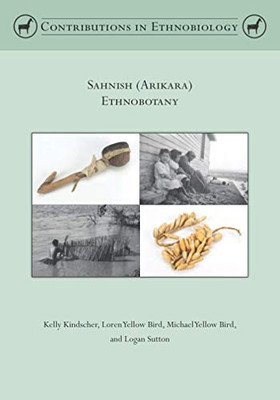 Sahnish (Arikara) Ethnobotany (Contributions in Ethnobiology)