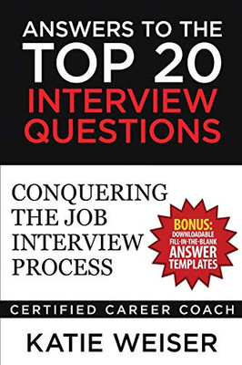 Answers to the Top 20 Interview Questions: Conquering the Job Interview Process