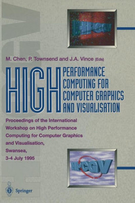 High Performance Computing for Computer Graphics and Visualisation: Proceedings of the International Workshop on High Performance Computing for Comput