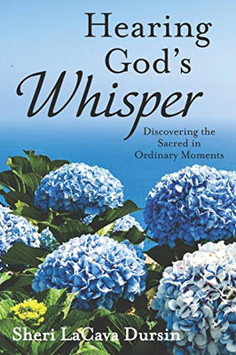 Hearing God's Whisper: Discovering the Sacred in Ordinary Moments