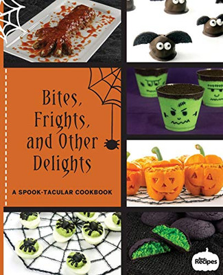 Bites, Frights, and Other Delights: A Spook-tacular Cookbook