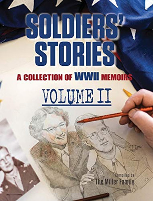 Soldiers' Stories: A Collection of WWII Memoirs, Volume II